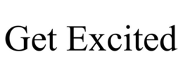 GET EXCITED trademark