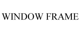 WINDOW FRAME trademark