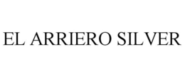 EL ARRIERO SILVER trademark