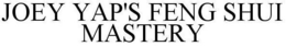 JOEY YAP'S FENG SHUI MASTERY trademark