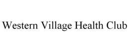 WESTERN VILLAGE HEALTH CLUB trademark