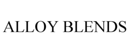 ALLOY BLENDS trademark