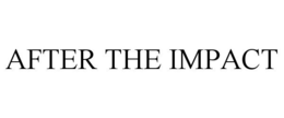 AFTER THE IMPACT trademark