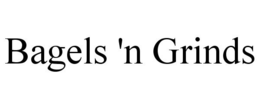 BAGELS 'N GRINDS trademark