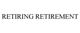 RETIRING RETIREMENT trademark