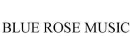 BLUE ROSE MUSIC trademark