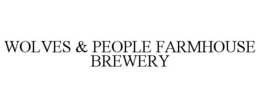 WOLVES & PEOPLE FARMHOUSE BREWERY trademark