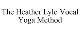 THE HEATHER LYLE VOCAL YOGA METHOD trademark