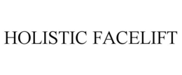 HOLISTIC FACELIFT trademark