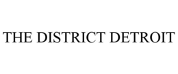 THE DISTRICT DETROIT trademark