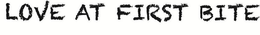 LOVE AT FIRST BITE trademark