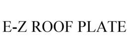E-Z ROOF PLATE trademark