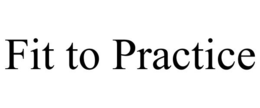 FIT TO PRACTICE trademark