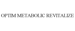 OPTIM METABOLIC REVITALIZE trademark