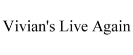 VIVIAN'S LIVE AGAIN trademark