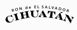 RON DE EL SALVADOR CIHUATÁN trademark