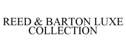 REED & BARTON LUXE COLLECTION trademark