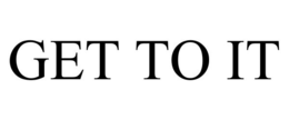 GET TO IT trademark