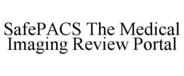 SAFEPACS THE MEDICAL IMAGING REVIEW PORTAL trademark