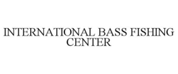 INTERNATIONAL BASS FISHING CENTER trademark
