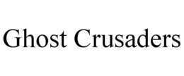 GHOST CRUSADERS trademark
