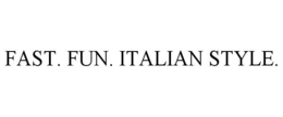FAST. FUN. ITALIAN STYLE. trademark