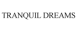 TRANQUIL DREAMS trademark