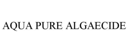 AQUA PURE ALGAECIDE trademark