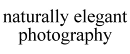 NATURALLY ELEGANT PHOTOGRAPHY trademark