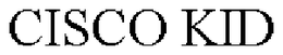 CISCO KID trademark
