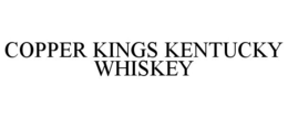 COPPER KINGS KENTUCKY WHISKEY trademark