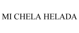MI CHELA HELADA trademark