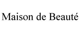 MAISON DE BEAUTÉ trademark