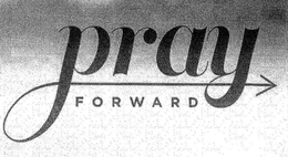 PRAY FORWARD trademark