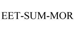 EET-SUM-MOR trademark