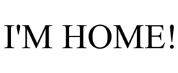 I'M HOME! trademark
