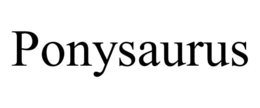 PONYSAURUS trademark