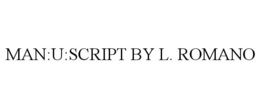 MAN:U:SCRIPT BY L. ROMANO trademark