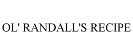 OL' RANDALL'S RECIPE trademark