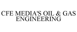 CFE MEDIA'S OIL & GAS ENGINEERING trademark