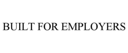 BUILT FOR EMPLOYERS trademark