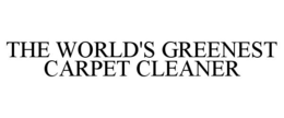 THE WORLD'S GREENEST CARPET CLEANER trademark