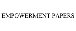 EMPOWERMENT PAPERS trademark