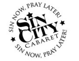SIN NOW, PRAY LATER! SIN CITY CABARET SIN NOW, PRAY LATER! trademark