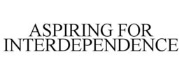 ASPIRING FOR INTERDEPENDENCE trademark