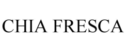 CHIA FRESCA trademark