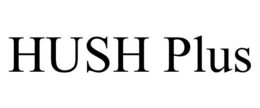 HUSH PLUS trademark