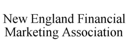 NEW ENGLAND FINANCIAL MARKETING ASSOCIATION trademark
