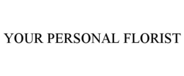YOUR PERSONAL FLORIST trademark