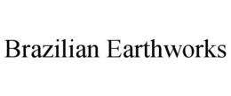 BRAZILIAN EARTHWORKS trademark